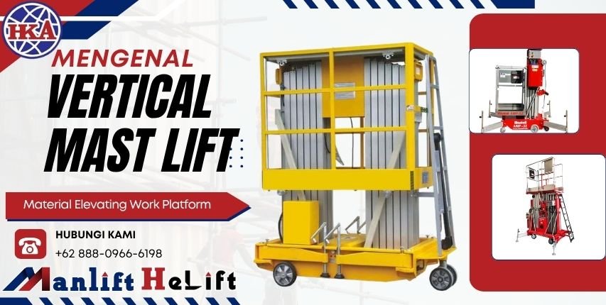Mengenal Vertical Mast Lift Mengenal Vertical Mast Lift from Helift by PT. Hasta Karya Ananta